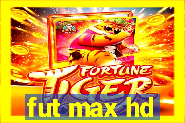 fut max hd